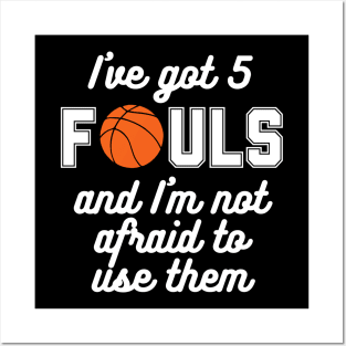 Basketball - I've Got 5 Fouls (white text) Posters and Art